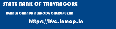 STATE BANK OF TRAVANCORE  KERALA CANNUR ALAKODE CHERUPUZHA  ifsc code